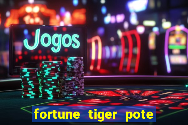 fortune tiger pote de ouro completo